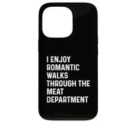 Carcasa para iPhone 13 Pro I Enjoy Romantic Walks Through The Meat Department