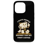 Carcasa para iPhone 13 Pro I Hate People Before I Got My First Coffee Humour