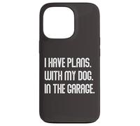 Carcasa para iPhone 13 Pro I Have Plans with My Dog In The Garage Dad Joke Handyman
