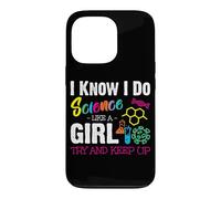 Carcasa para iPhone 13 Pro I Know I Do Science Like A Girl Try and Keep Up - Scientist
