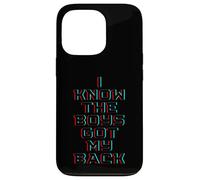 Carcasa para iPhone 13 Pro I Know The Boys Got My Back
