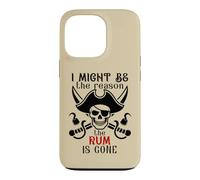 Carcasa para iPhone 13 Pro I Might Be The Reason The Rum is Gone Pirate Drinking Funny