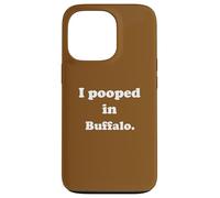 Carcasa para iPhone 13 Pro I Pooped in Buffalo New York - Divertido Chiste de Caca