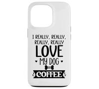 Carcasa para iPhone 13 Pro I Really Really Love My Dog and Coffee Mug,I Love My Dog Mom