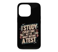 Carcasa para iPhone 13 Pro I Study Every Day, Not The Night Before A Test