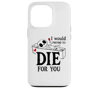 Carcasa para iPhone 13 Pro I Would Pretend Die for Ya You Valentines Couple Anniversary