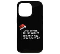 Carcasa para iPhone 13 Pro I Wrote All My Wishes To Santa and He Blocked Me