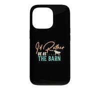Carcasa para iPhone 13 Pro I'D Rather Be At The Barn