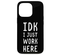 Carcasa para iPhone 13 Pro IDK I Just Work Here Funny Sarcástico Empleado Humor Cita