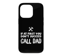 Carcasa para iPhone 13 Pro If At First You Don't Succeed Call Dad Funny Father's Day