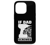 Carcasa para iPhone 13 Pro If Dad Can't Fix It We're All Screwed, Divertido Papa Daddy para Hombre
