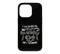 Carcasa para iPhone 13 Pro If You Can Read This My Invisibility Cloak Isn'T Working Fun