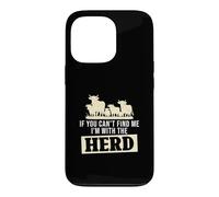 Carcasa para iPhone 13 Pro If You Can't Find Me I'm with The Herd Funny Ganaderos