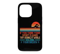 Carcasa para iPhone 13 Pro If You Think Your Sport Is Hard Try Holding Your Breath Swim