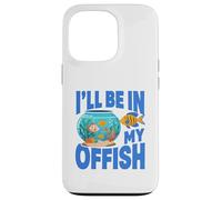 Carcasa para iPhone 13 Pro Ill Be in My Offish Fish Bowl Oficina Juego de Palabras Acuario Humor