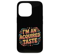 Carcasa para iPhone 13 Pro I'm An Acquired Taste Sabor de Personalidad audaz |-