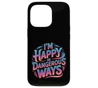 Carcasa para iPhone 13 Pro I'm Happy In Dangerous Ways Chaotic Behavior Energy ||-
