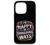 Carcasa para iPhone 13 Pro I'm Happy In Dangerous Ways Chaotic Behavior Energy -