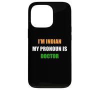 Carcasa para iPhone 13 Pro I'm Indian, My Pronoun is Doctor - Funny Flag Color Quote