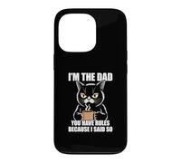 Carcasa para iPhone 13 Pro I'm The Dad You Have Rules Because I Said So