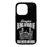 Carcasa para iPhone 13 Pro Imagine Being Afraid of Drag Queens and Books