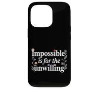 Carcasa para iPhone 13 Pro Impossible Is For The Unwilling Motivación resiliente -