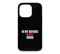 Carcasa para iPhone 13 Pro In My Defense, I Was Bored - Divertida Cita sarcástica