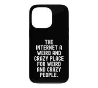 Carcasa para iPhone 13 Pro Internet un Lugar extraño y Loco para extraños y Locos