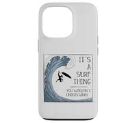 Carcasa para iPhone 13 Pro It’ A Surf Thing! Big Wave Surfing Irony Understatement Fun