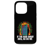 Carcasa para iPhone 13 Pro IT Sysadmin If The Raid Array Dies So Do We
