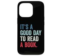 Carcasa para iPhone 13 Pro It's A Good Day To Read A Book