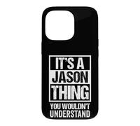 Carcasa para iPhone 13 Pro It's A Jason Thing You Wouldn't Understand - First Name