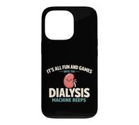 Carcasa para iPhone 13 Pro It's All Fun and Games Until The Dialysis Machine Beeps