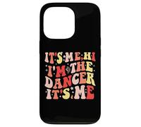 Carcasa para iPhone 13 Pro It's Me Hi I'm The Dancer It's Me