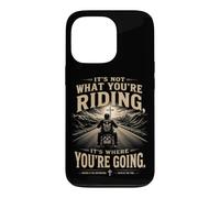Carcasa para iPhone 13 Pro It's Not What You'Re Riding, It's Where You'Re Going - Biker