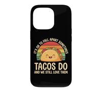Carcasa para iPhone 13 Pro It's Ok To Fall Apart Sometimes Tacos Do and We Still Love T