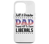 Carcasa para iPhone 13 Pro Just A Regular Dad Trying Not To Raise Liberals For Dads