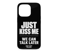Carcasa para iPhone 13 Pro Just Kiss Me We Can Talk Later Funny Romantic Quote