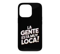 Carcasa para iPhone 13 Pro La Gente Esta Muy Loca. Fiesta Humor Despedida de Soltero