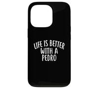 Carcasa para iPhone 13 Pro La Vida es Mejor con un Pedro Camiseta con Nombre Divertido Pedro