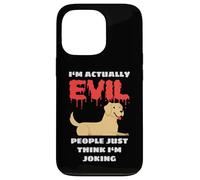 Carcasa para iPhone 13 Pro Labrador I'm Actually Evil People Just Think I'm Joking
