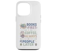 Carcasa para iPhone 13 Pro Libros Primero Café Siempre Personas Más Tarde Leer Entusiasta