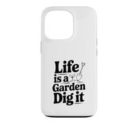 Carcasa para iPhone 13 Pro Life is a Garden Dig It Funny Gardening Entusiasta
