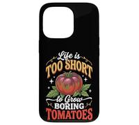 Carcasa para iPhone 13 Pro Life Is Too Short To Grow Boring Tomatoes