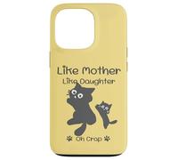 Carcasa para iPhone 13 Pro Like Mother Like Daughter Oh Crap Cute Mother Day Cat Lover