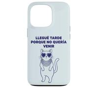 Carcasa para iPhone 13 Pro Llegué Tarde Porque No Quería Venir Gato Humor