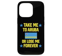 Carcasa para iPhone 13 Pro Llévame a Aruba o Piérdame para Siempre | Crucero con Bandera del Caribe