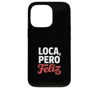 Carcasa para iPhone 13 Pro Loca Pero Feliz Divertido Dicho Humor Español
