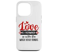 Carcasa para iPhone 13 Pro Love is Everywhere But So is The Flu Wash Your Hands Nurse