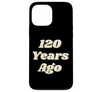 Carcasa para iPhone 13 Pro MAX 120 Years Ago Vintage Style Funny Historical Reference Text